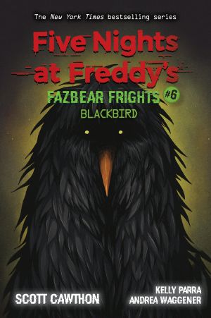 [Five Nights at Freddy’s: Fazbear Frights 06] • Blackbird